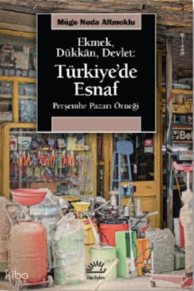 Ekmek, Dükkan, Devlet: Türkiye'de Esnaf