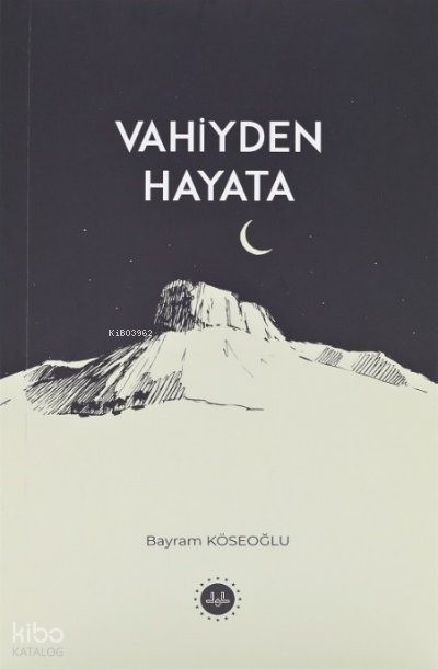 Vahiyden Hayata - Bayram Köseoğlu