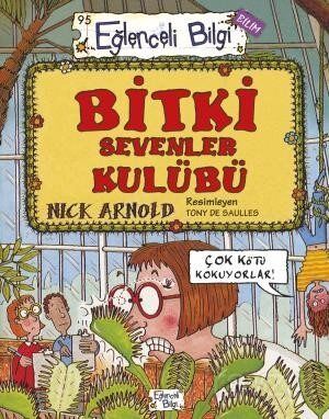 EĞLENCELİ BİLGİ - BİTKİ SEVENLER KULÜBÜ - Nick Arnold