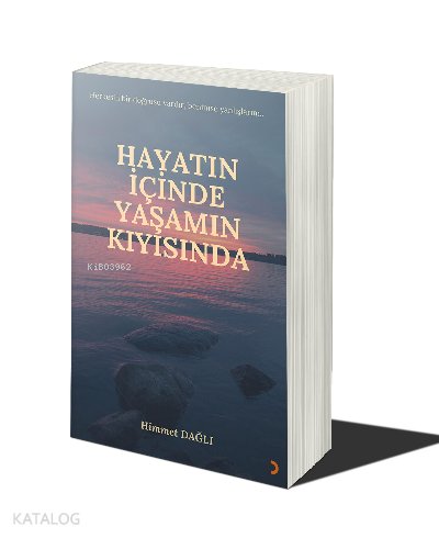 Hayatın İçinde Yaşamın Kıyısında - Himmet Dağlı