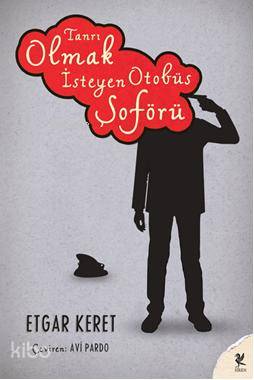 Tanrı Olmak İsteyen Otobüs Şoförü - Etgar Keret