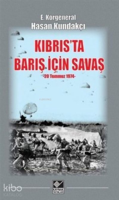 Kıbrıs'ta Barış İçin Savaş (20 Temmuz 1974) - Hasan Kundakçı