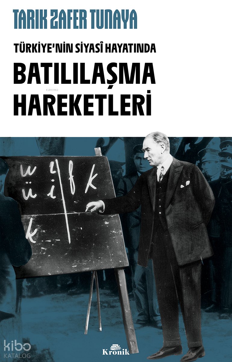 Türkiye'nin Siyasî Hayatında Batılılaşma Hareketleri - Tarık Zafer Tunaya
