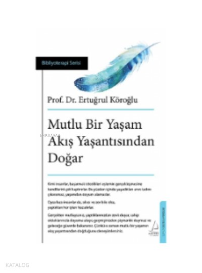 Mutlu Bir Yaşam Akış Yaşantısından Doğar - Ertuğrul Köroğlu