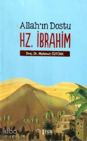 Allah'ın Dostu Hz. İbrahim - Mahmut Öztürk