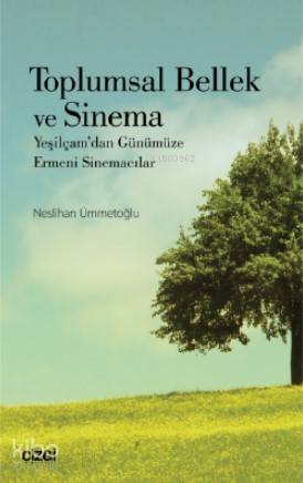 Toplumsal Bellek Sinema (Yeşilçam'dan Günümüze Ermeni Sinemacılar) - Neslihan Ümmetoğlu