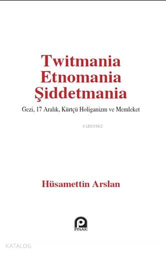 Twitmania Etnomania Şiddetmania