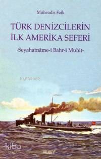 Türk Denizcilerin İlk Amerika Seferi - Mühendis Faik, N. Ahmet Özalp
