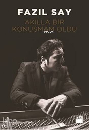 Akılla Bir Konuşmam Oldu - Fazıl Say