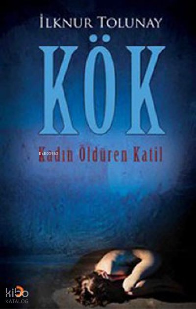 Kök - İlknur Tolunay