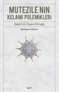 Mutezile'nin Kelami Polemikleri - Ramazan Yıldırım