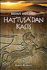 Hattuşa'dan Kaçış - Mahfi Eğilmez