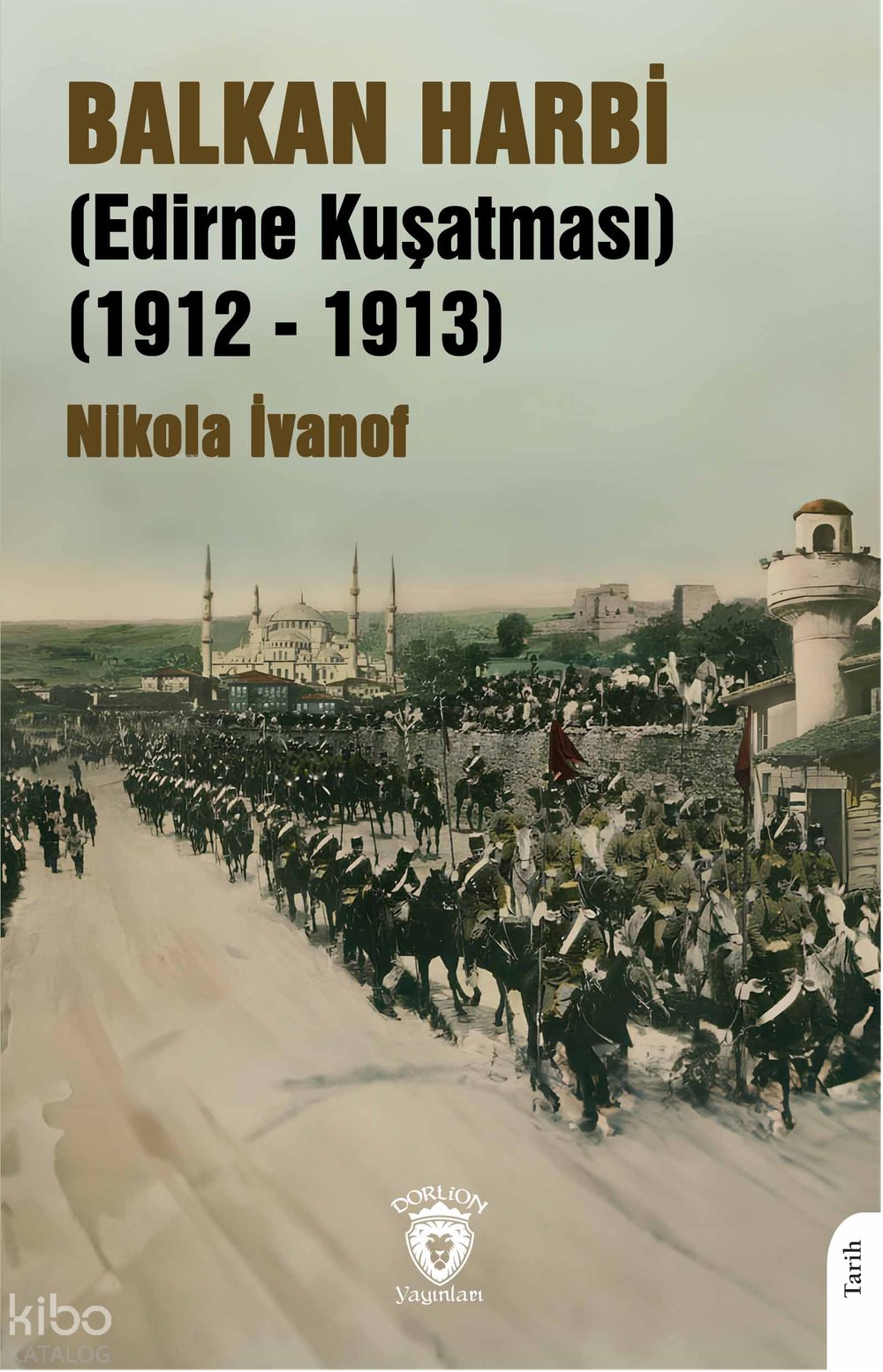 Balkan Harbi (Edirne Kuşatması)(1912 - 1913)