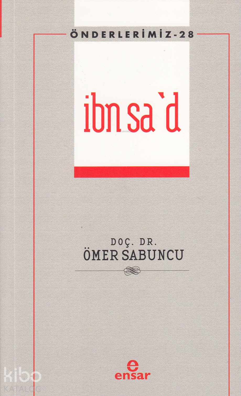İbn Sa'd - Önderlerimiz 28 - Ömer Sabuncu