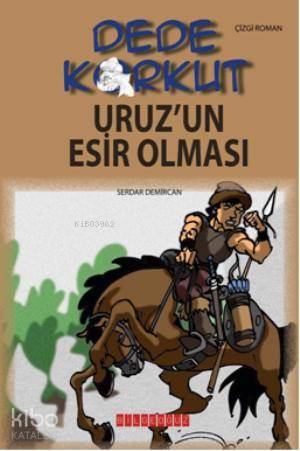 Dede Korkut - Uruz'un Esir Olması