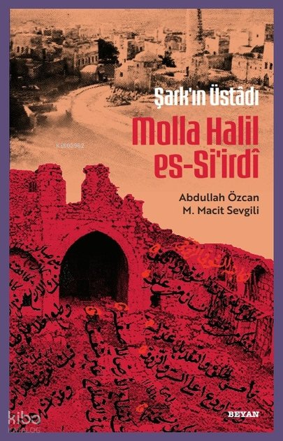 Şarkın Üstâdı Molla Halil Es-Si'irdî - M. Macit Sevgili