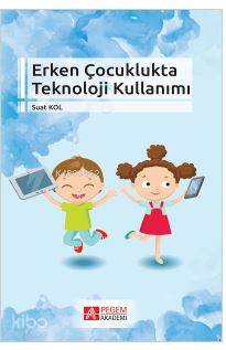 Erken Çocuklukta Teknoloji Kullanımı - Suat Kol