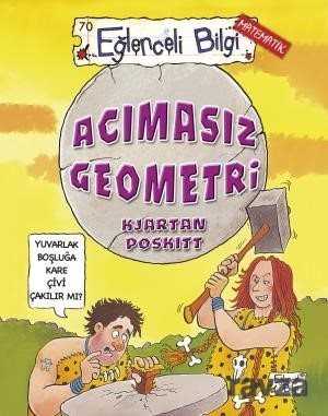EĞLENCELİ BİLGİ ACIMASIZ GEOMETRİ - Kjartan Poskitt