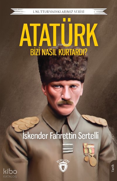 Atatürk Bizi Nasıl Kurtardı? - İskender Fahrettin Sertelli