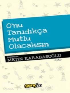 O'nu Tanıdıkça Mutlu Olacaksın - Metin Karabaşoğlu