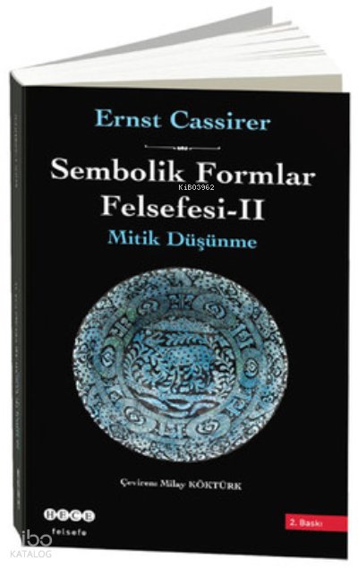 Sembolik Formlar Felsefesi 2 - Mitik Düşünme - Ernst Cassirer