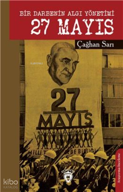 Bir Darbenin Algı Yönetimi 27 Mayıs - Çağhan Sarı