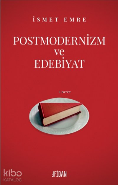 Postmodernizm ve Edebiyat - İsmet Emre