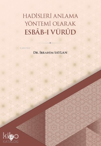 Hadisleri Anlama Yöntemi Olarak Esbabı Vürud