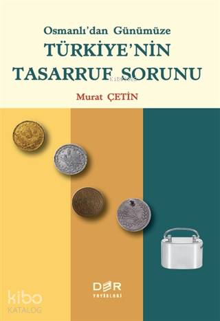 Osmanlı'dan Günümüze Türkiye'nin Tasarruf Sorunu - Murat Çetin