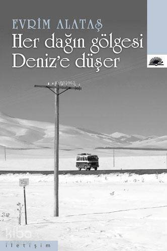 Her Dağın Gölgesi Denize Düşer - Evrim Alataş