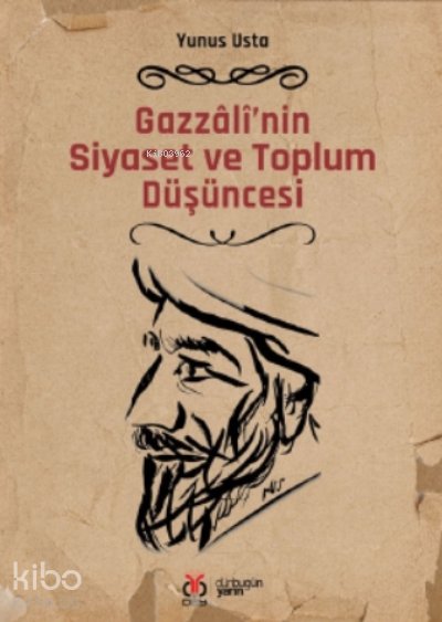 Gazzâlî’nin Siyaset ve Toplum Düşüncesi
