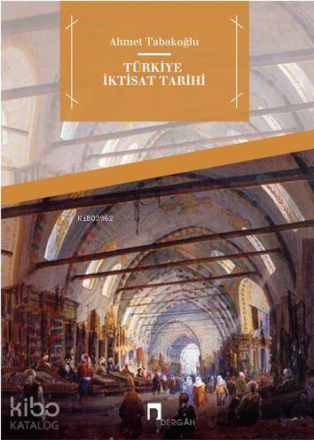 Türkiye İktisat Tarihi - Ahmet Tabakoğlu