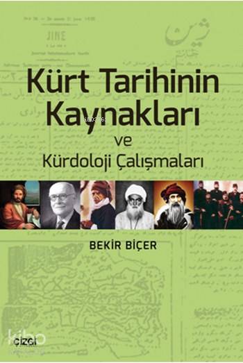 Kürt Tarihinin Kaynakları ve Kürdoloji Çalışmaları - Bekir Biçer