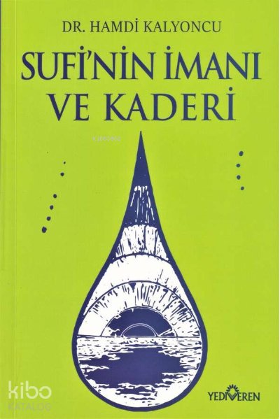Sufi'nin İmanı ve Kaderi - Hamdi Kalyoncu