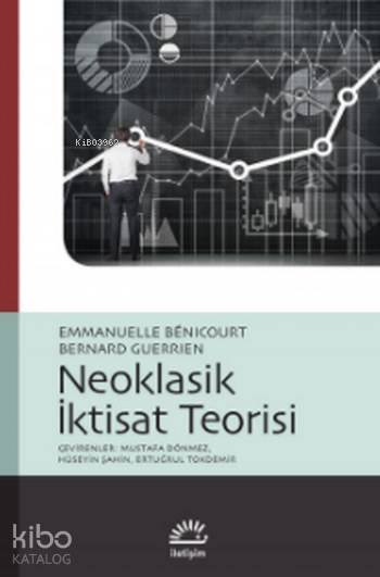 Neoklasik İktisat Teorisi - Emmanuelle Benicourt, Bernard Guerrien