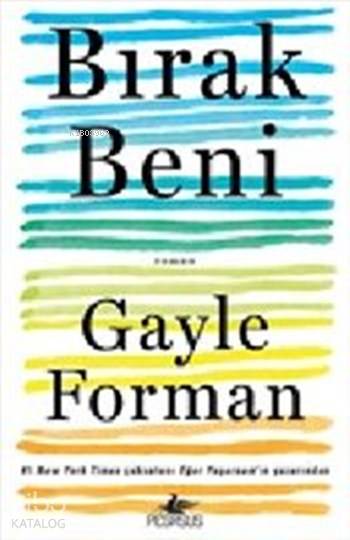 Bırak Beni - Gayle Forman
