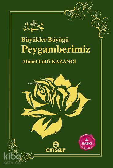 Büyükler Büyüğü Peygamberimiz - Ahmet Lütfi Kazancı
