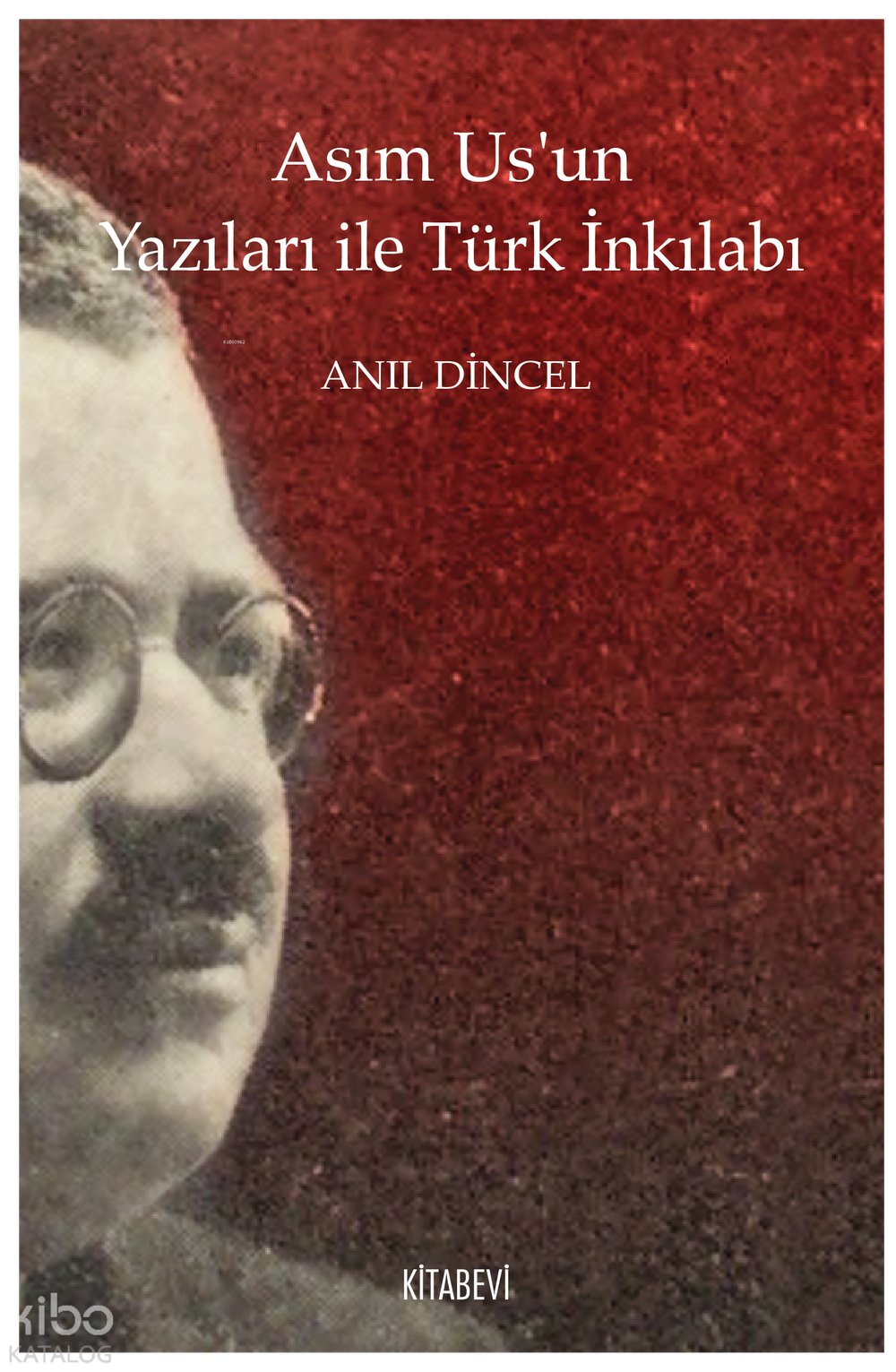 Asım Us’un Yazıları ile Türk İnkılabı