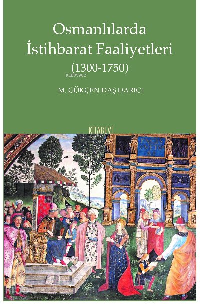 Osmanlılarda İstihbarat Faaliyetleri (1300-1750)