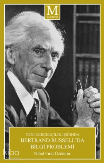 Yeni Gerçeklik Işığında Bertrand Russell'da Bilgi Problemi - Nihal Fırat Özdemir