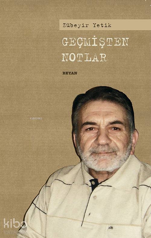 Geçmişten Notlar - Zübeyir Yetik