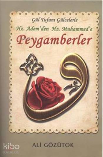Hz. Adem'den Hz. Muhammed'e Peygamberler - Ali Gözütok