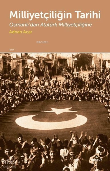 Milliyetçiliğin Tarihi - Adnan Acar