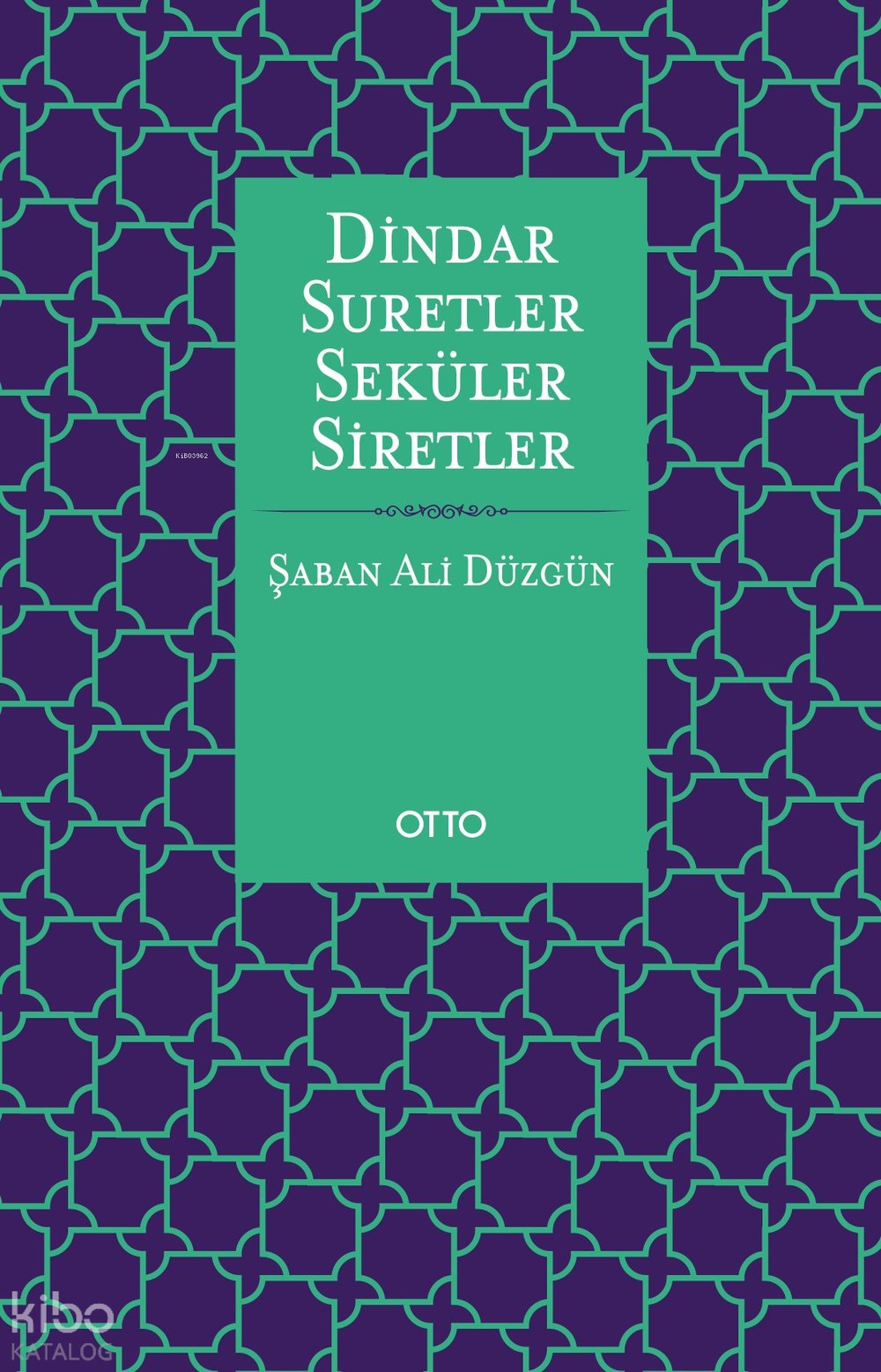 Dindar Suretler Seküler Siretler - Şaban Ali Düzgün