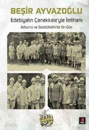 Edebiyatın Çanakkale'yle İmtihanı - Beşir Ayvazoğlu