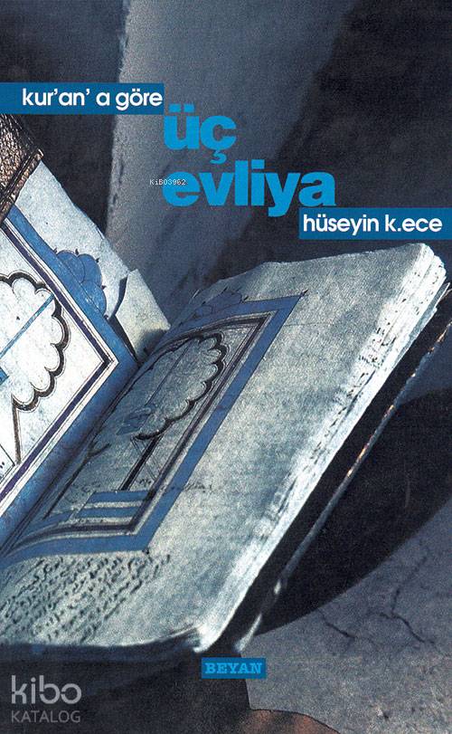 Kur'an'a Göre Üç Evliya - Hüseyin K. Ece