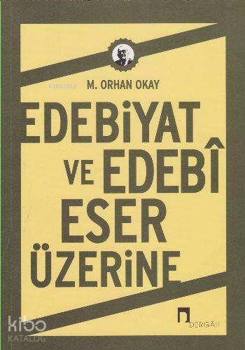 Edebiyat ve Edebi Eser Üzerine - M.Orhan Okay