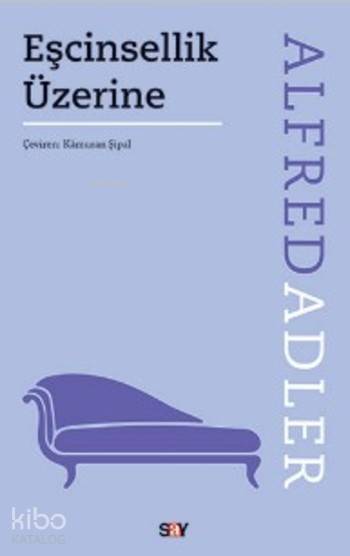 Eşcinsellik Üzerine - Alfred Adler