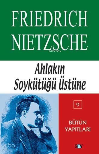 Ahlakın Soykütüğü Üstüne - Friedrich Wilhelm Nietzsche