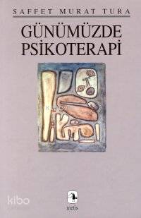Günümüzde Psikoterapi - Saffet Murat Tura